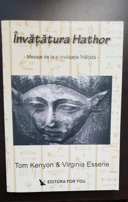 &Icirc;nvățătura Hathor. Mesaje de la o civilizație &icirc;nălțată - Tom Kenyon, Essene