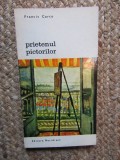 FRANCIS CARCO - PRIETENUL PICTORILOR {colectia BIBLIOTECA DE ARTA}