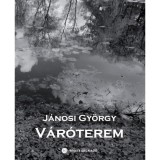 V&aacute;r&oacute;terem - J&aacute;nosi Gy&ouml;rgy