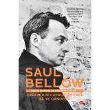 Prea multe lucruri la care sa te gandesti - Saul Bellow