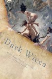 Dark Wicca: Black Magic Spells for Witches