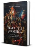 Revolutie si Biserica. Un studiu despre efectele Revolutiei Franceze asupra vietii ecleziale - Emanuel Sebastian Suciu