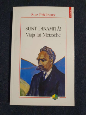 Sunt dinamita! Viata lui Nietzsche &amp;ndash; Sue Prideaux foto