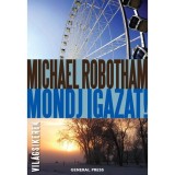 Mondj igazat! - Michael Robotham