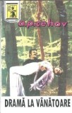 Drama la vanatoare - Anton Pavlovici Cehov