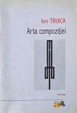 Arta Compozitiei - Ion Truica - Carte
