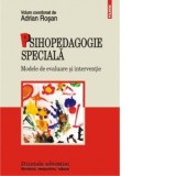 Psihopedagogie speciala. Modele de evaluare si interventie