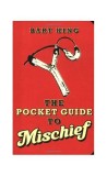 The Pocket Guide To Mischief | Bart King, Gibbs M. Smith Inc