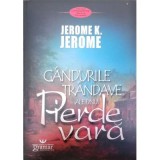 Gandurile trandave ale unui pierde vara - Jerome K. Jerome