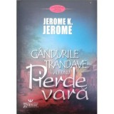 Gandurile trandave ale unui pierde vara - Jerome K. Jerome