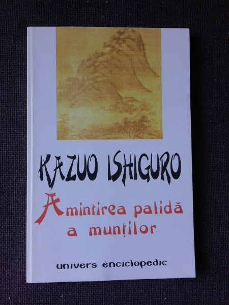 AMINTIREA PALIDA A MUNTILOR - KAZUO ISHIGURO