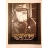 Fidelitatea imaginilor: Rene Magritte și fotografia. La fidelite des images... (MNAR, 2009)