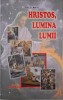 Hristos, Lumina Lumii - Ellen G. White - Carte Crestinism