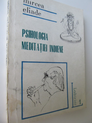 Psihologia meditatiei indiene - Mircea Eliade foto