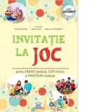 Invitatie la joc - pentru parinti dedicati, copii fericiti si profesori implicati - Daniela Raileanu, Liliana Bujor, Nadia-Laura Serdenciuc