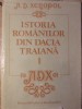 Istoria Romanilor Dacia Traiana Vol. 1 - A.D. Xenopol - Editura Stiintifica 1984, Hardcover