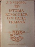 Istoria Romanilor din Dacia Traiana Vol. 1 - A.D. Xenopol, 1984, Editura Stiintifica si Enciclopedica, Hardcover