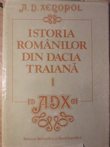 ISTORIA ROMANILOR DIN DACIA TRAIANA VOL.1-A.D. XENOPOL-129194