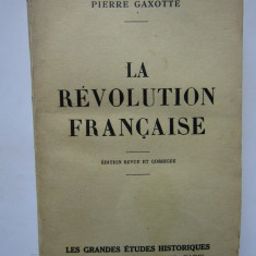 Pierre Gaxotte - La revolution francaise (1928) (CARTE IN LIMBA FRANCEZA)