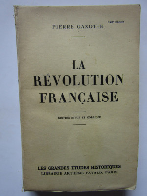 Pierre Gaxotte - La revolution francaise (1928) (CARTE IN LIMBA FRANCEZA) foto