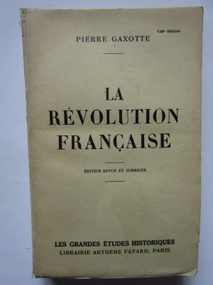 Pierre Gaxotte - La revolution francaise (1928) (CARTE IN LIMBA FRANCEZA) foto