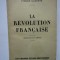 Pierre Gaxotte - La revolution francaise (1928) (CARTE IN LIMBA FRANCEZA)