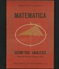 MATEMATICĂ - GEOMETRIE ANALITICĂ - MANUAL CLASA A XI-A - EDITURA DIDACTICĂ, 1985, Clasa 11, Matematica