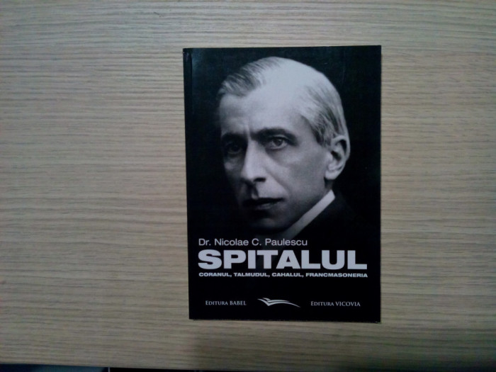 SPITALUL, CORANUL, TALMUDUL, CAHALUL, FRANCMASONERIA - Nicolae C. Paulescu