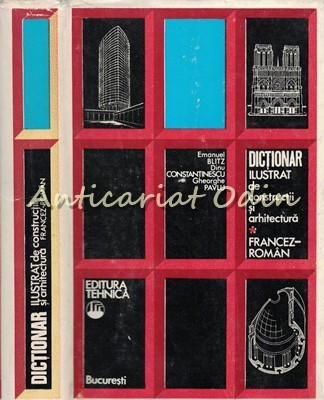 Dictionar Ilustrat De Constructii Si Arhitectura Francez-Roman - D. Dumitrescu foto