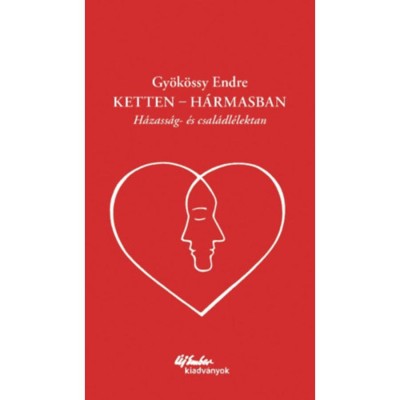 Ketten - h&amp;aacute;rmasban - H&amp;aacute;zass&amp;aacute;g- &amp;eacute;s csal&amp;aacute;dl&amp;eacute;lektan - Dr. Gy&amp;ouml;k&amp;ouml;ssy Endre foto
