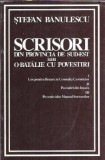 Scrisori din provincia de sud-est sau o batalie cu povestiri - Stefan Banulescu