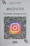 NOFILTER. POVESTEA INSTAGRAMULUI-SARAH FRIER-323618
