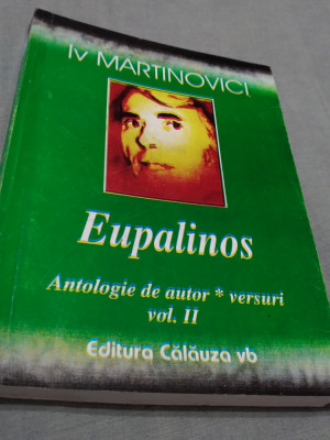 EUPALINOS-IV MARTINOVICI ANTOLOGIE AUTOR VOL 2 /NOUA / foto