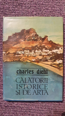 Calatorii istorice si de arta, Charles Diehl, Ed Sport Turism 1984 , stare fb foto