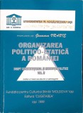 ORGANIZAREA POLITICO-ETATICA A ROMANIEI DREPT CONSTITUTIONAL SI INSTITUTII POLITICE VOL.2-GENOVEVA VRABIE-353797