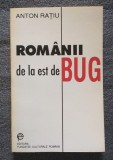 Anton Raţiu - Rom&acirc;nii de la est de Bug: cercetări etno-sociologice şi culegere..