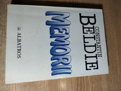 Constantin Beldie - Memorii - Caleidoscopul unei jumatati de veac in Bucuresti foto