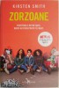 Zorzoane - Kirsten Smith - Roman Beletristica