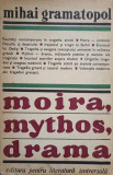 MOIRA, MYTHOS, DRAMA-MIHAI GRAMATOPOL
