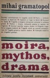 Moira, Mythos, Drama - Mihai Gramatopol (1969) Beletristica, Biografii, Literatura Universala