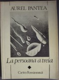 AUREL PANTEA - LA PERSOANA A TREIA (POEME, 1983-1991) [1992]