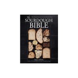 The Sourdough Bible: The Ultimate Resource for Great Bread at Home