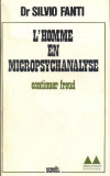 L&#039;HOMME EN MICROPSYCHANALYSE - SILVIO FANTI (CARTE IN LIMBA FRANCEZA)