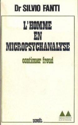 L&amp;#039;HOMME EN MICROPSYCHANALYSE - SILVIO FANTI (CARTE IN LIMBA FRANCEZA) foto