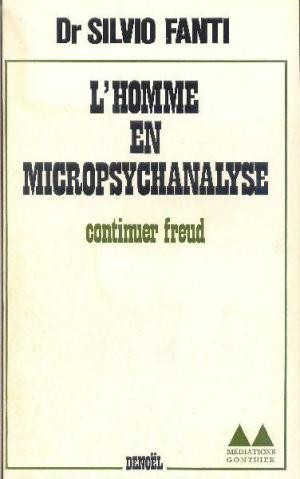 L&#039;HOMME EN MICROPSYCHANALYSE - SILVIO FANTI (CARTE IN LIMBA FRANCEZA)