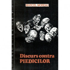 Marcel Moreau - Discurs contra piedicilor si alte eseuri - 121183