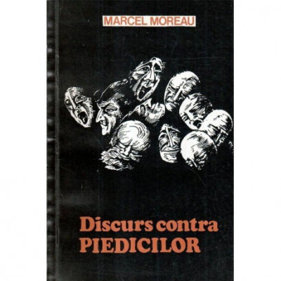 Marcel Moreau - Discurs contra piedicilor si alte eseuri - 121183 foto