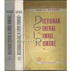 Dictionar General Al Limbii Romane I, II - Vasile Breban