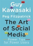 The Art of Social Media - Guy Kawasaki Peg Fitzpatrick - Editura Penguin Books