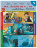 Soldăţelul de plumb - Paperback - Daniela Beşliu, Elena Niculae, Florentina Chifu, Gabriela Bărbulescu - Litera, Auxiliare scolare